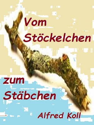 cover image of Vom Stöckelchen zum Stäbchen